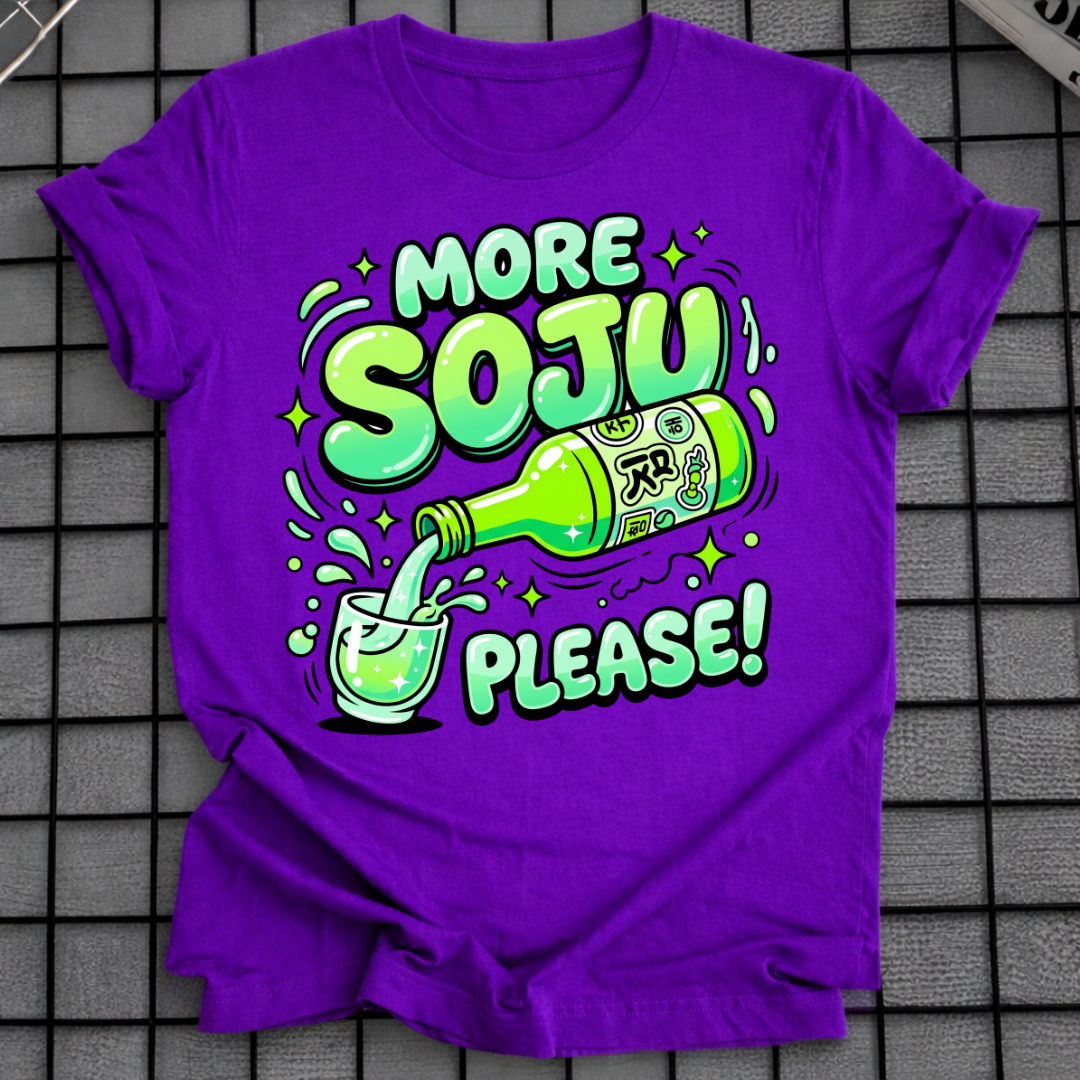 MORE SOJU PLEASE T-SHIRT