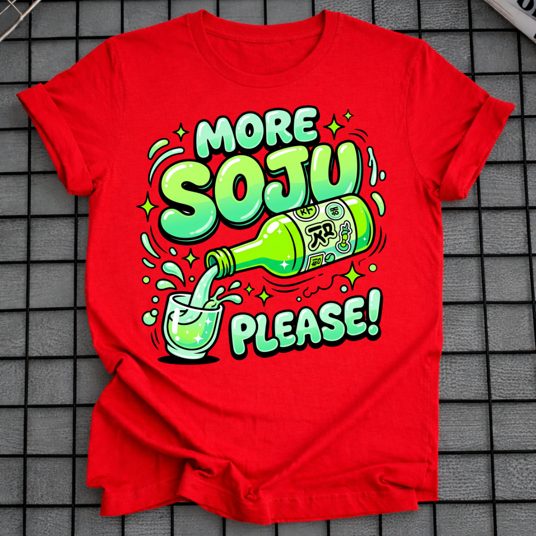 MORE SOJU PLEASE T-SHIRT