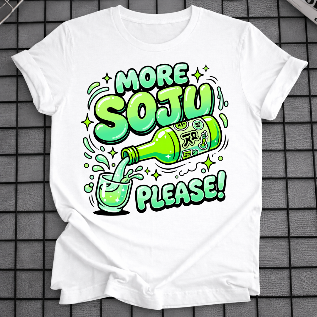 MORE SOJU PLEASE T-SHIRT