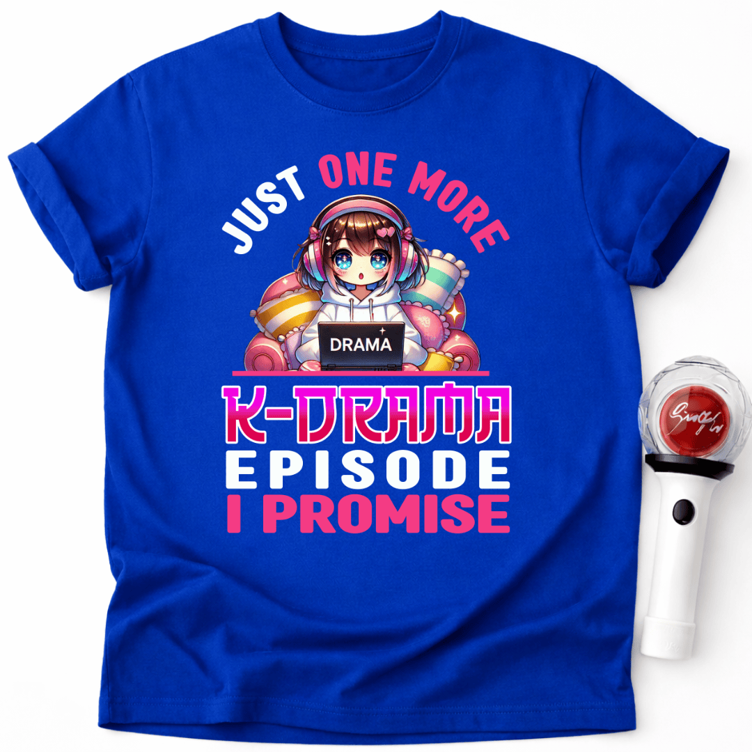 JUST ONE MORE K-DRAMA EPISODE T-SHIRT