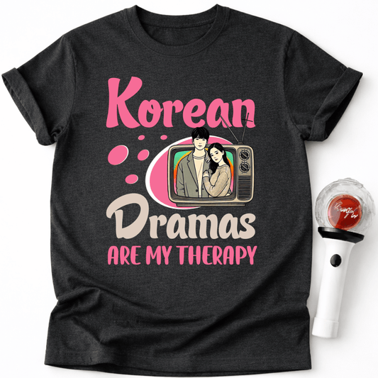 KOREAN DRAMAS ARE MY THERAPY T-SHIRT