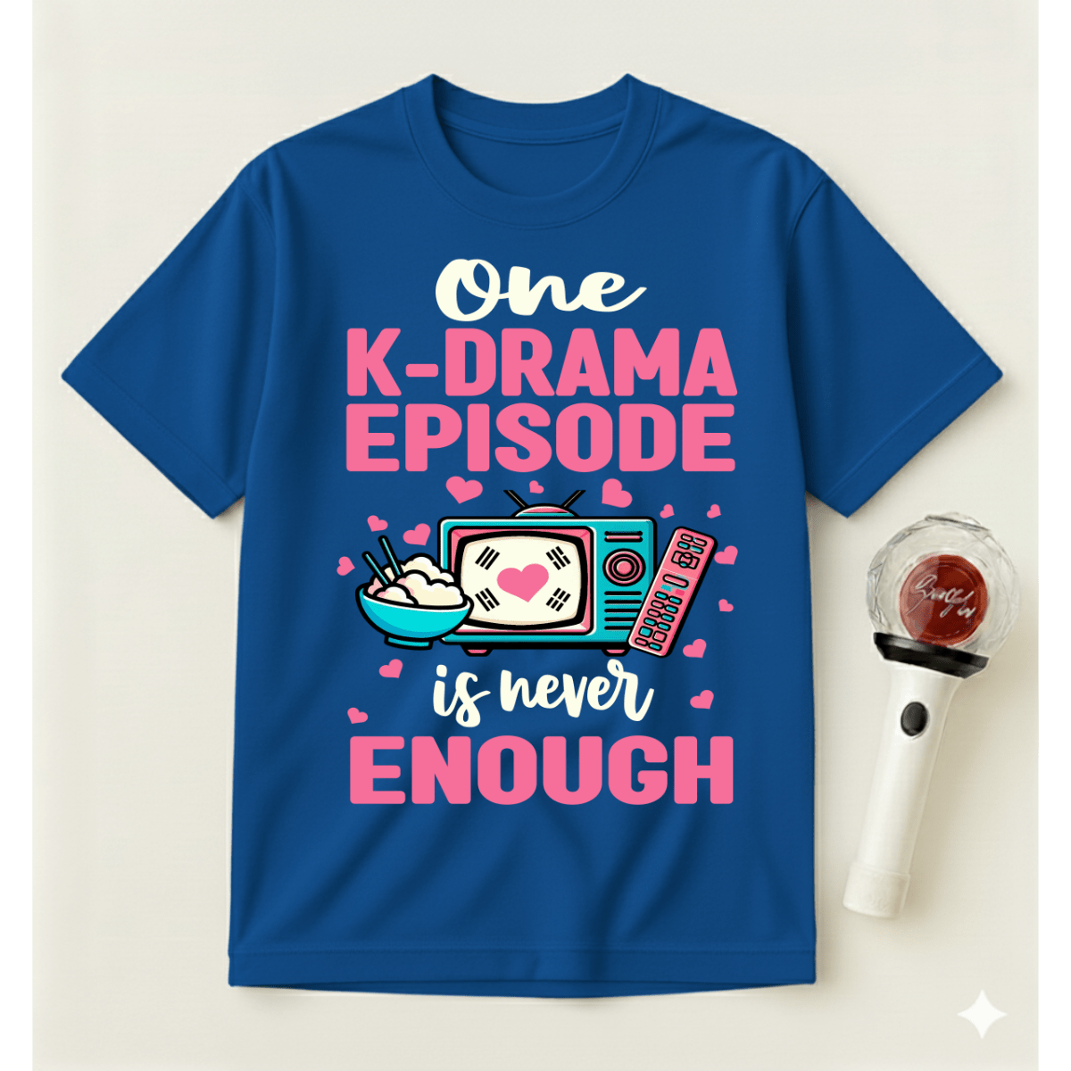 ONE K-DRAMA EPISODE IS NEVER ENOUGH T-SHIRT