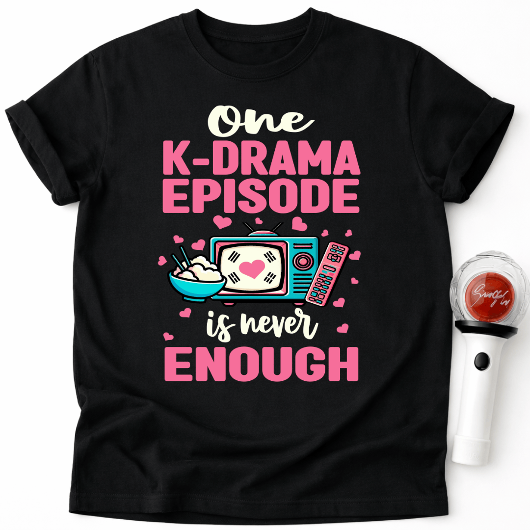 EINE K-DRAMA FOLGE IST NIE GENUG T-SHIRT