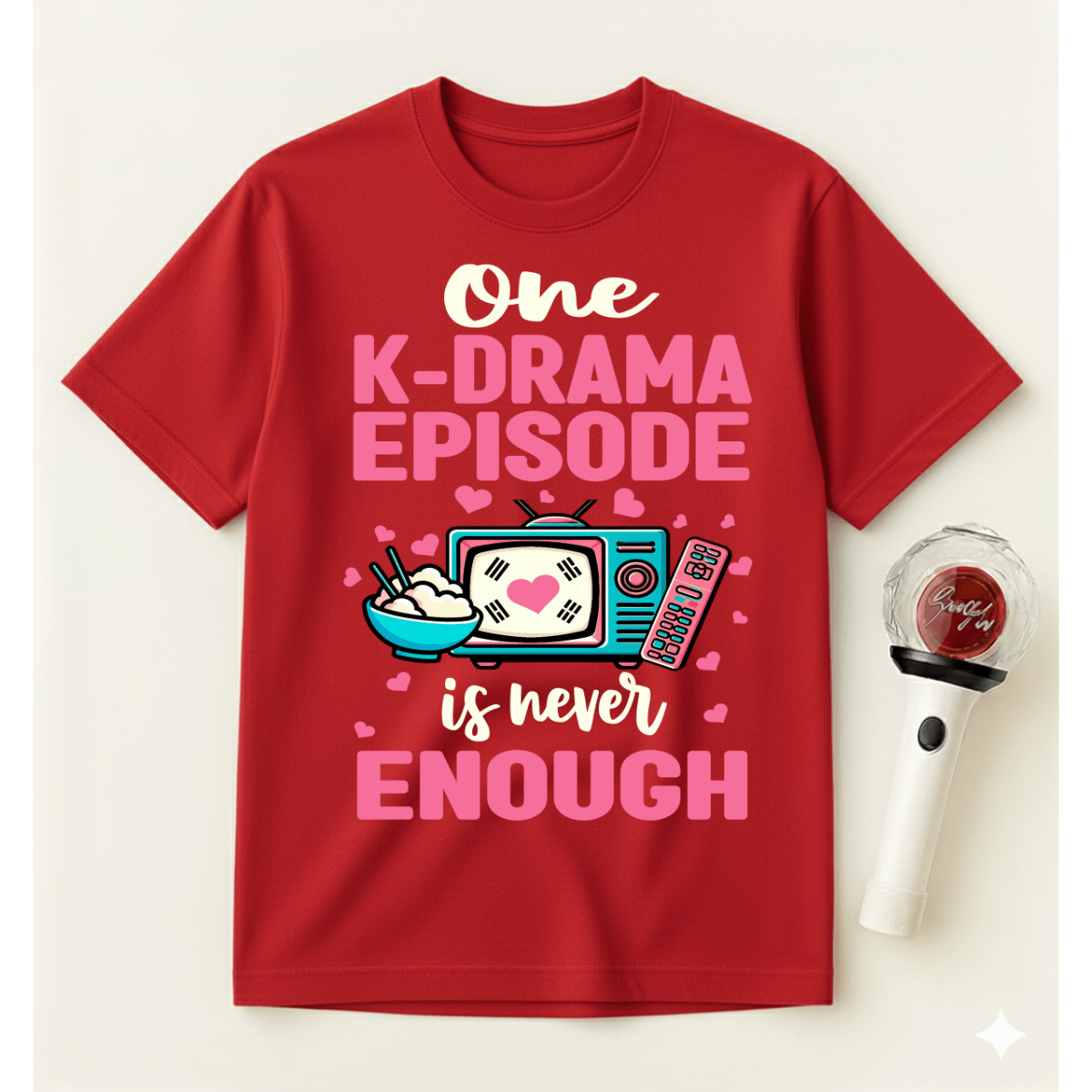 ONE K-DRAMA EPISODE IS NEVER ENOUGH T-SHIRT