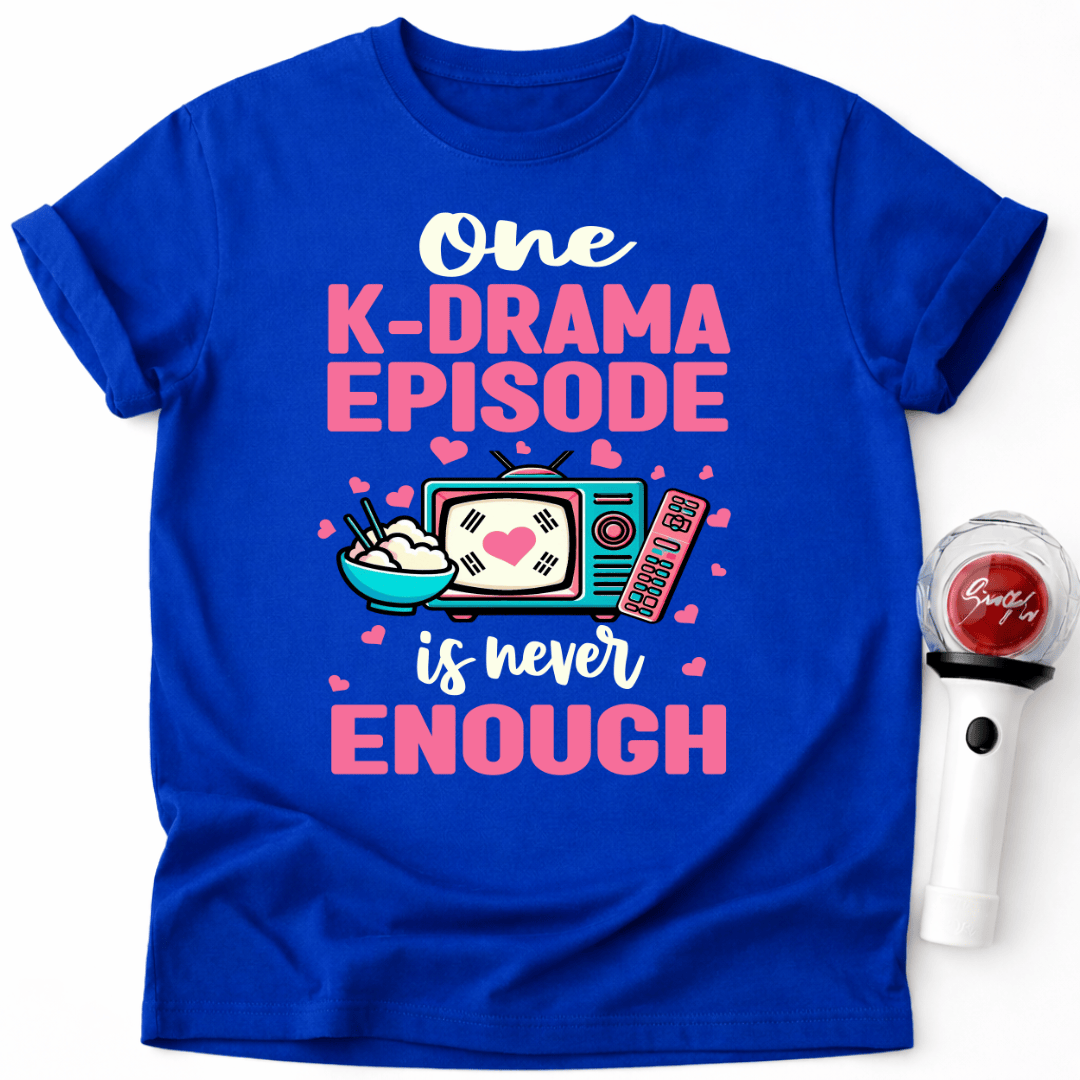 EINE K-DRAMA FOLGE IST NIE GENUG T-SHIRT
