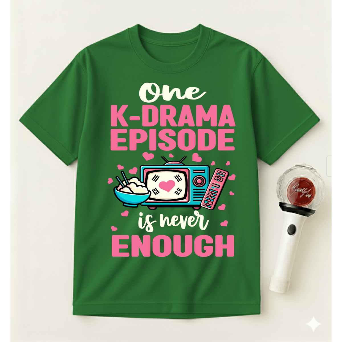 ONE K-DRAMA EPISODE IS NEVER ENOUGH T-SHIRT