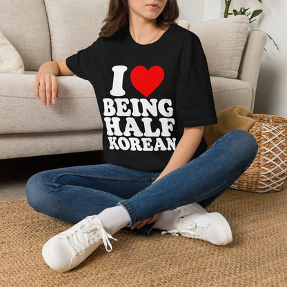 I LOVE BEING HALF KOREAN T-SHIRT