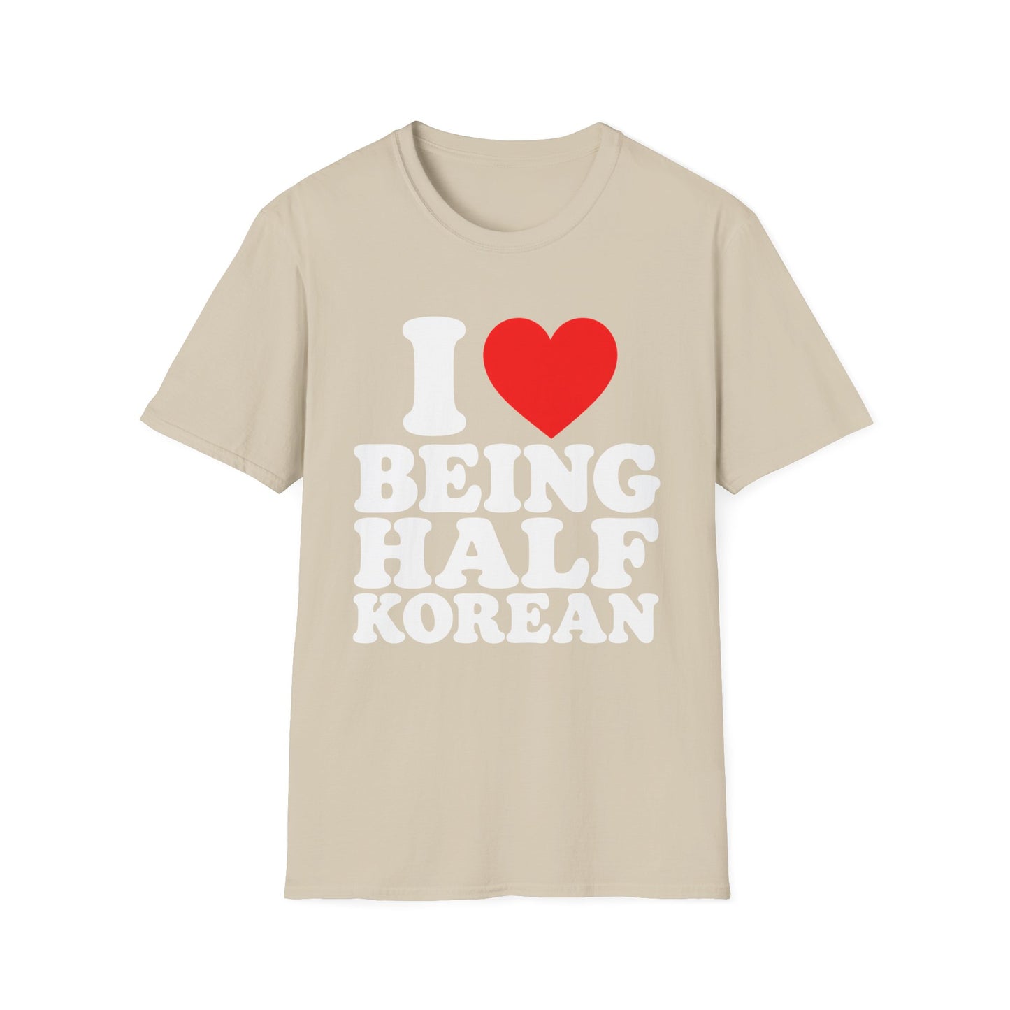 I LOVE BEING HALF KOREAN T-SHIRT