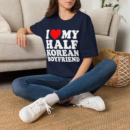 I LOVE MY HALF KOREAN BOYFRIEND T-SHIRT