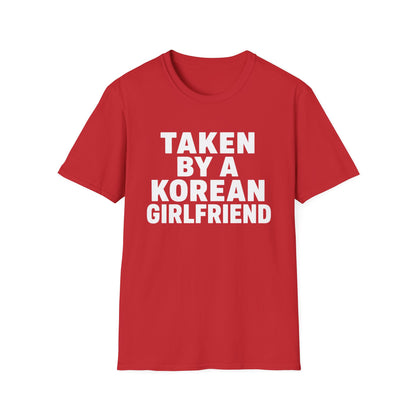 Taken by a Korean Girlfriend T-Shirt — Funny Relationship Tee for Couples, Anniversary & Valentine’s Gift