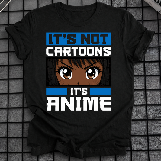 IT'S NOT CARTOONS T-SHIRT