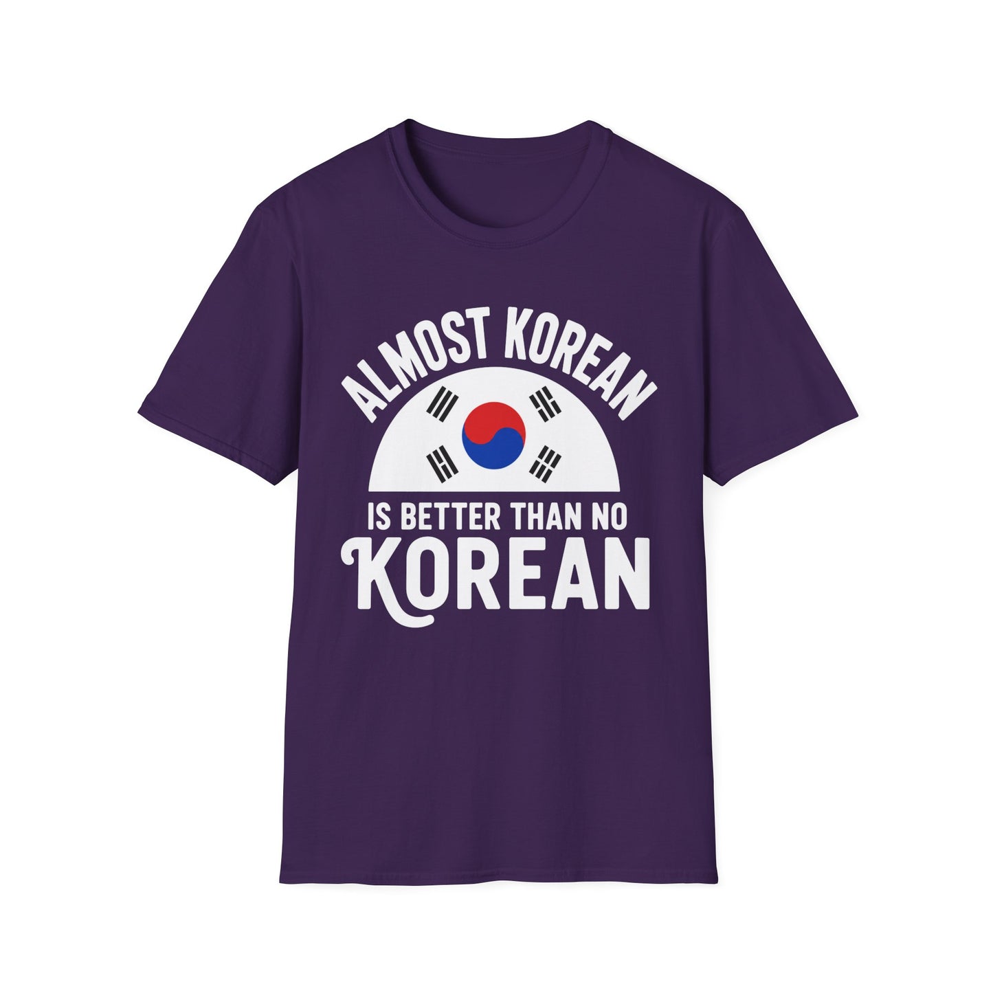 Almost Korean T-Shirt — 'Almost Korean Is Better Than No Korean' Graphic Tee