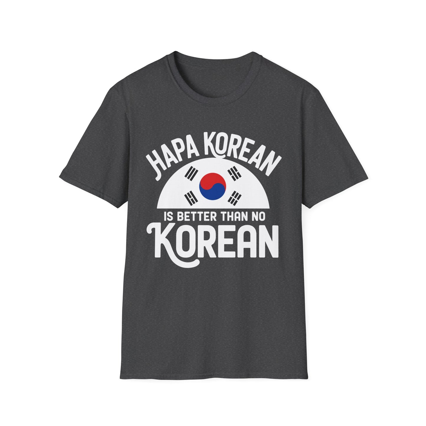 Hapa Korean T-Shirt – "Hapa Korean Is Better Than No Korean" Graphic Tee