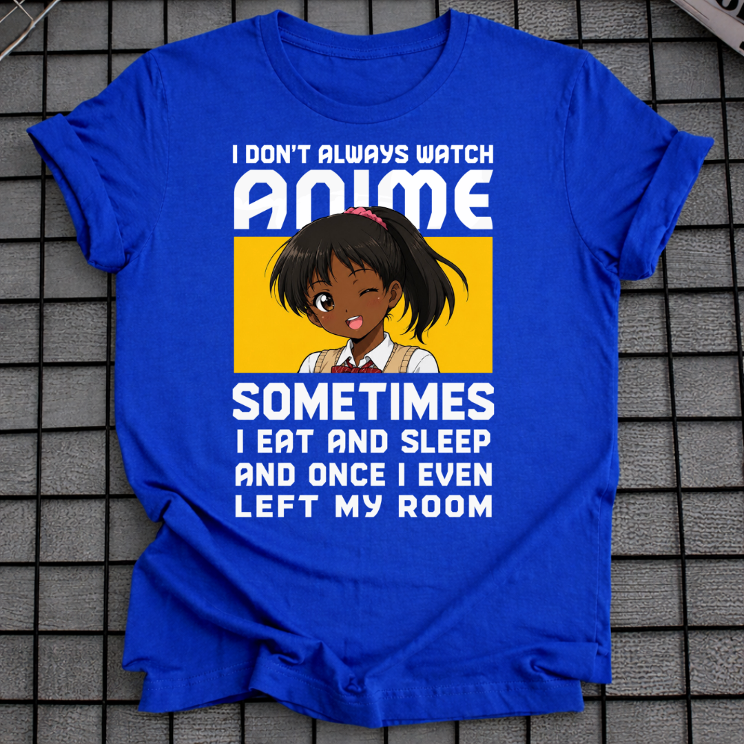 ICH SCHAUE NICHT IMMER ANIME T-SHIRT
