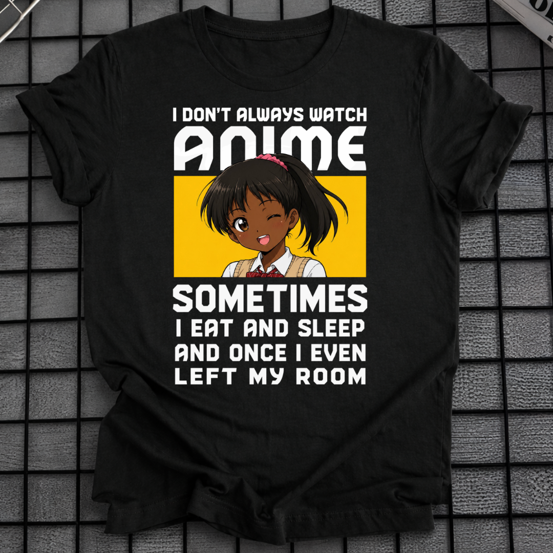 ICH SCHAUE NICHT IMMER ANIME T-SHIRT