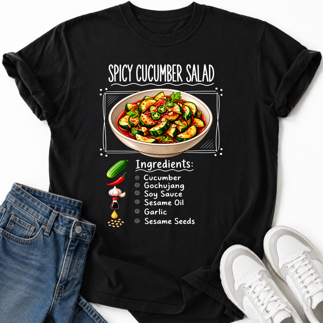SPICY CUCUMBER SALAD INGREDIENTS T-SHIRT