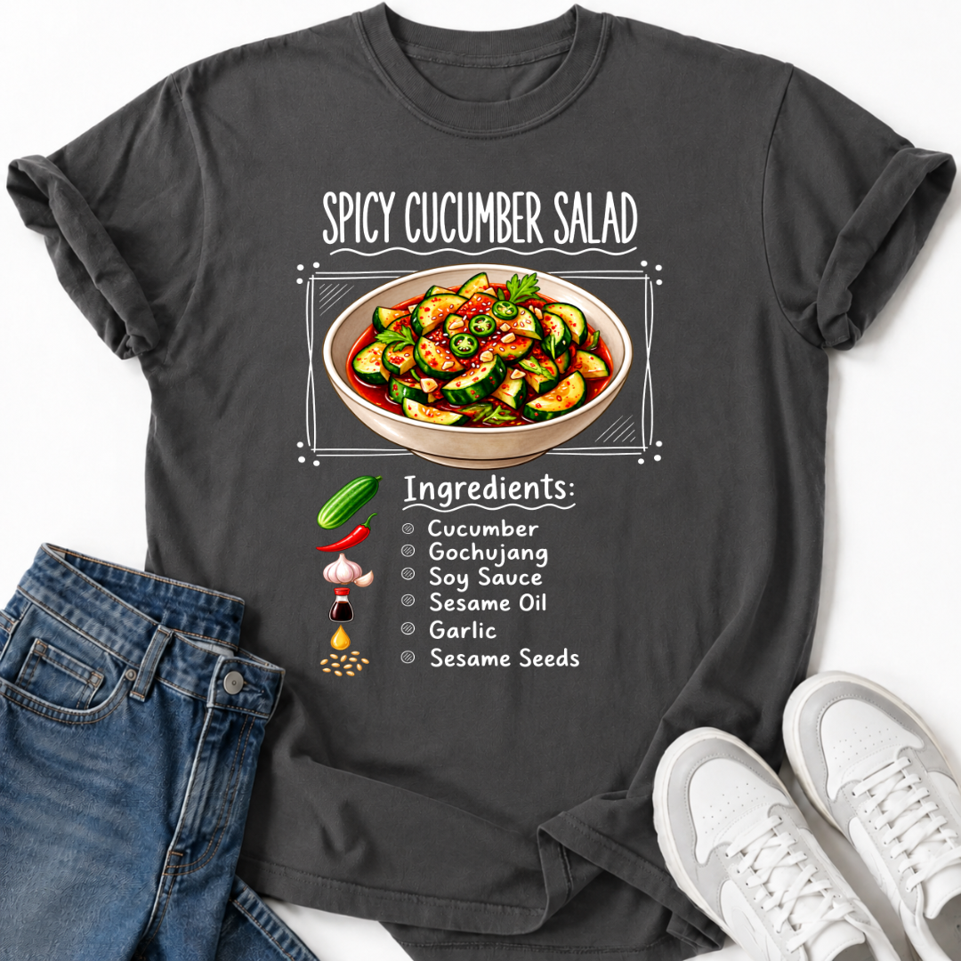 SPICY CUCUMBER SALAD INGREDIENTS T-SHIRT