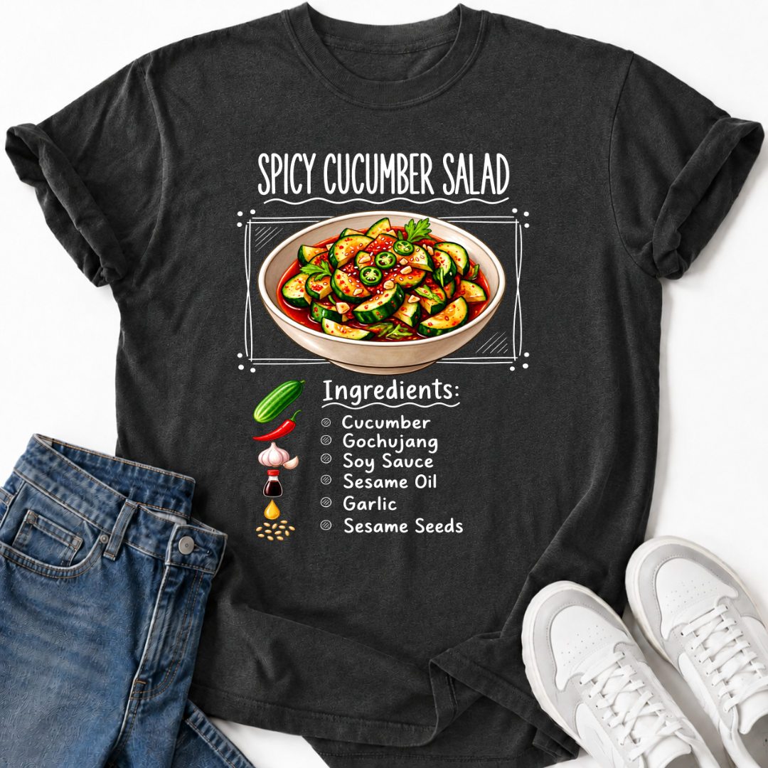 SPICY CUCUMBER SALAD INGREDIENTS T-SHIRT