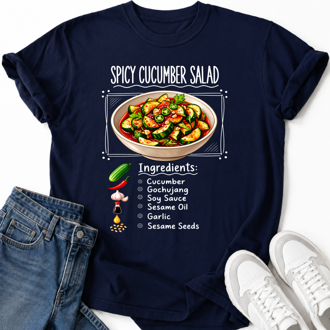SPICY CUCUMBER SALAD INGREDIENTS T-SHIRT