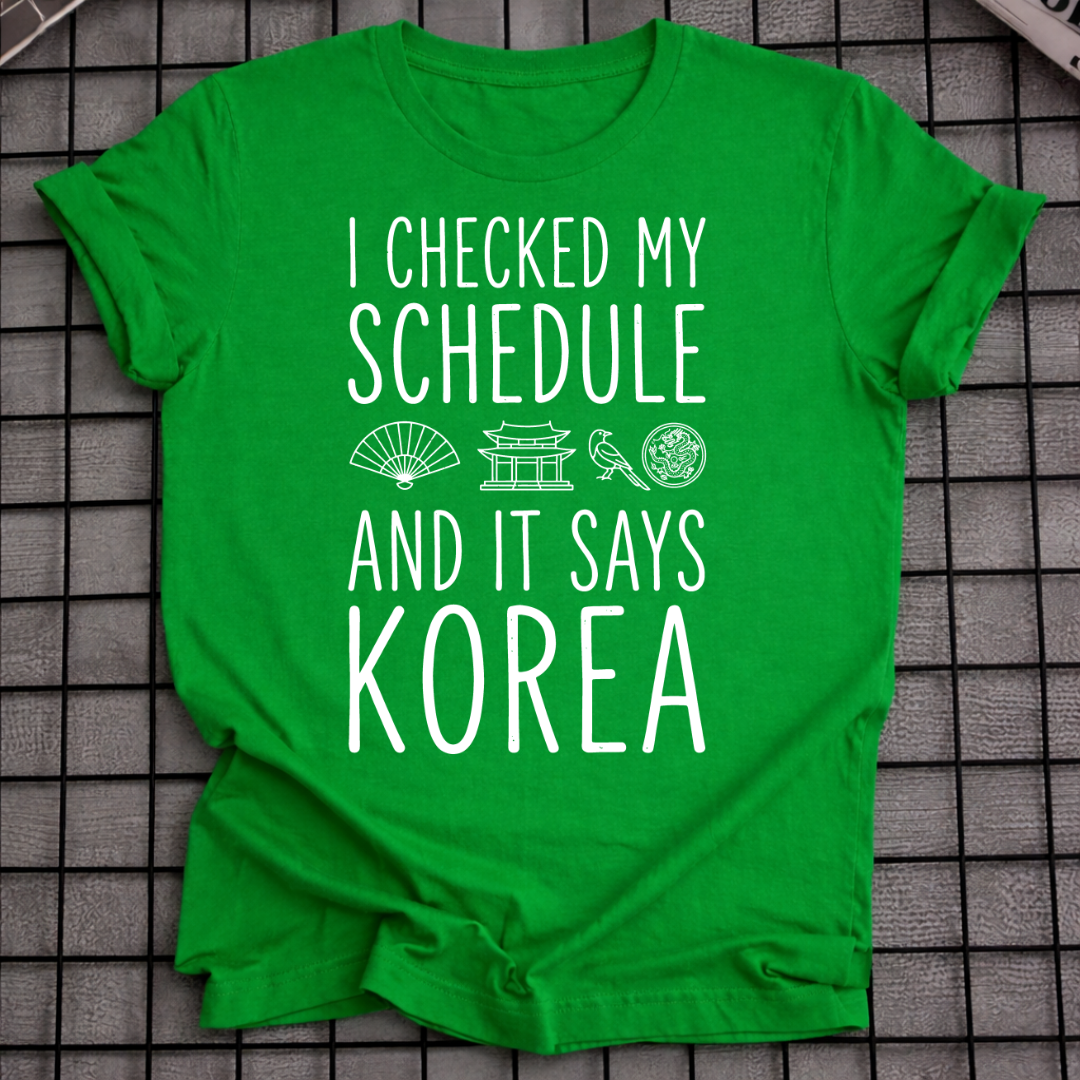 MY SCHEDULE SAYS KOREA T-SHIRT