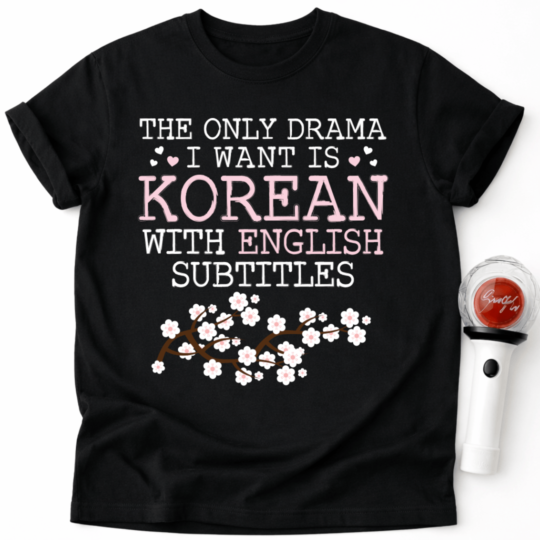EINZIGES DRAMA, DAS ICH WILL, IST KOREANISCHES SAKURA T-SHIRT