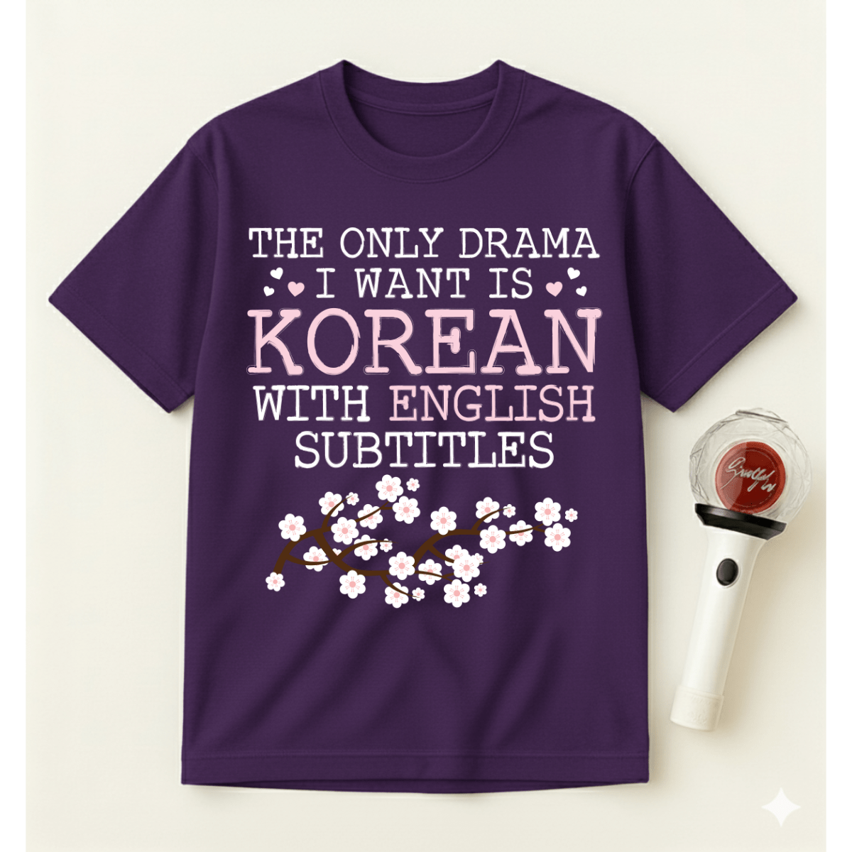 THE ONLY DRAMA I WANT IS KOREAN T-SHIRT