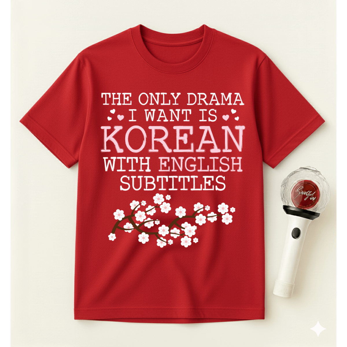 THE ONLY DRAMA I WANT IS KOREAN T-SHIRT