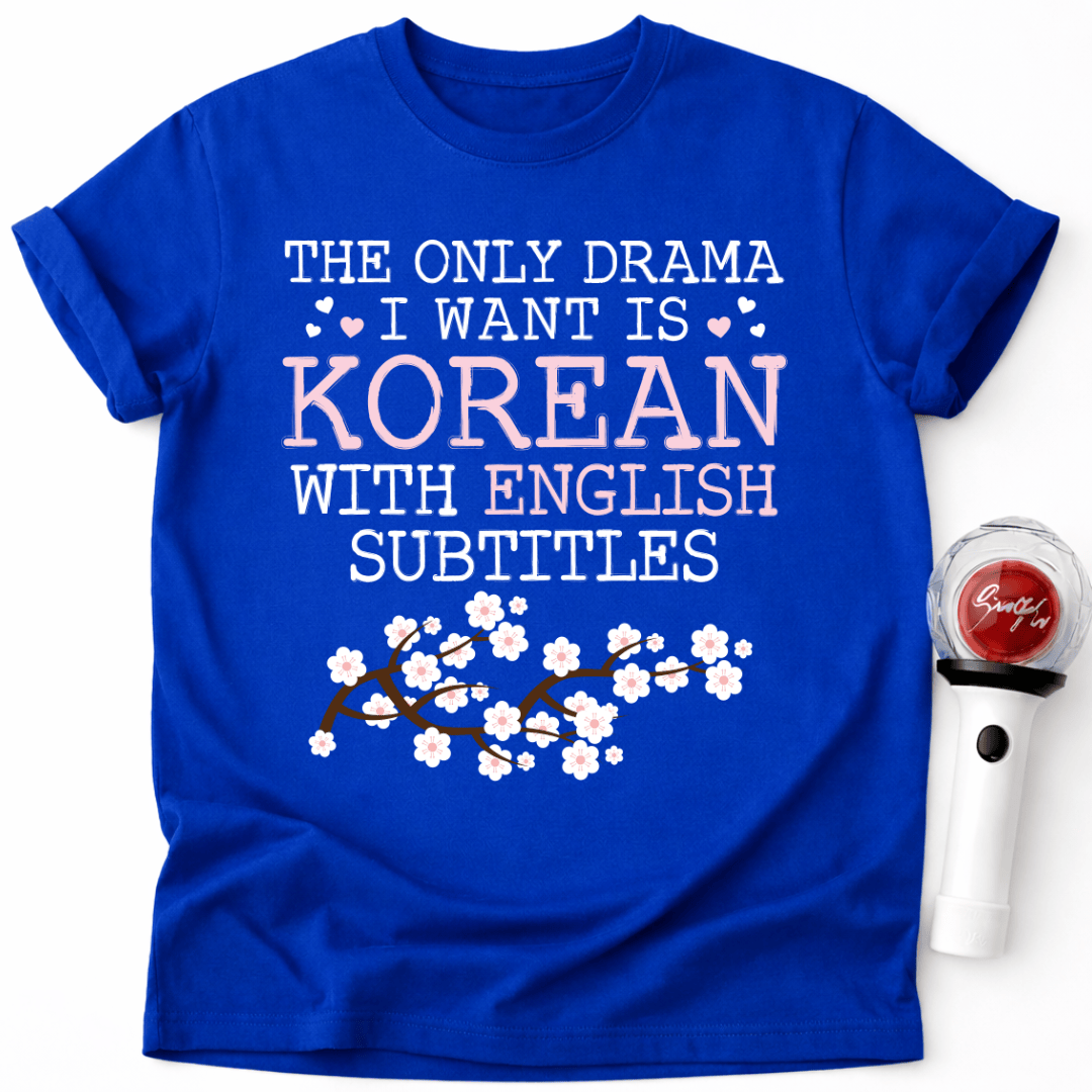 EINZIGES DRAMA, DAS ICH WILL, IST KOREANISCHES SAKURA T-SHIRT