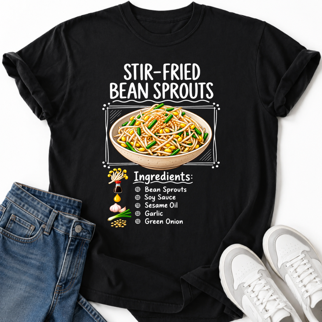 STIR-FRIED BEAN SPROUTS T-SHIRT