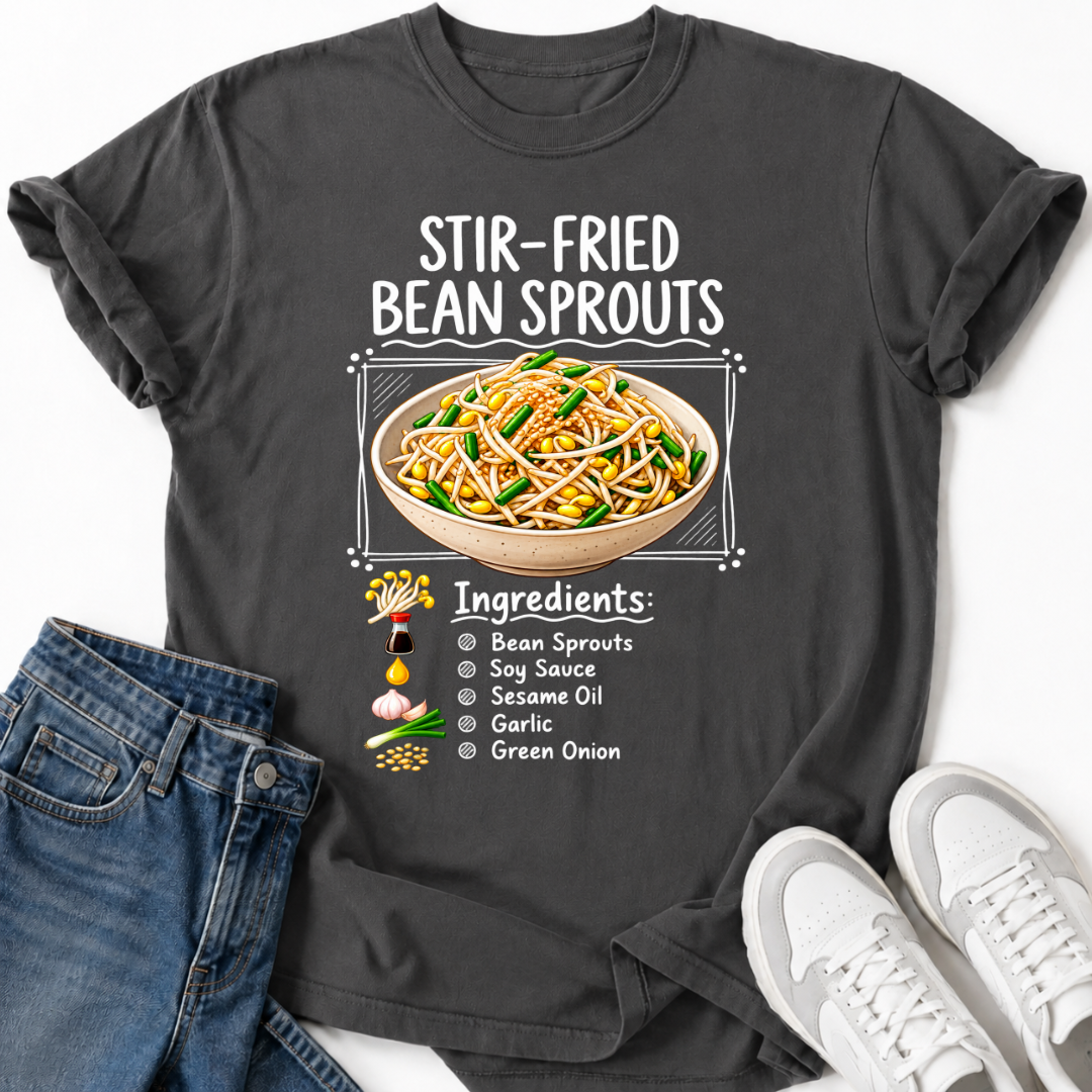 STIR-FRIED BEAN SPROUTS T-SHIRT