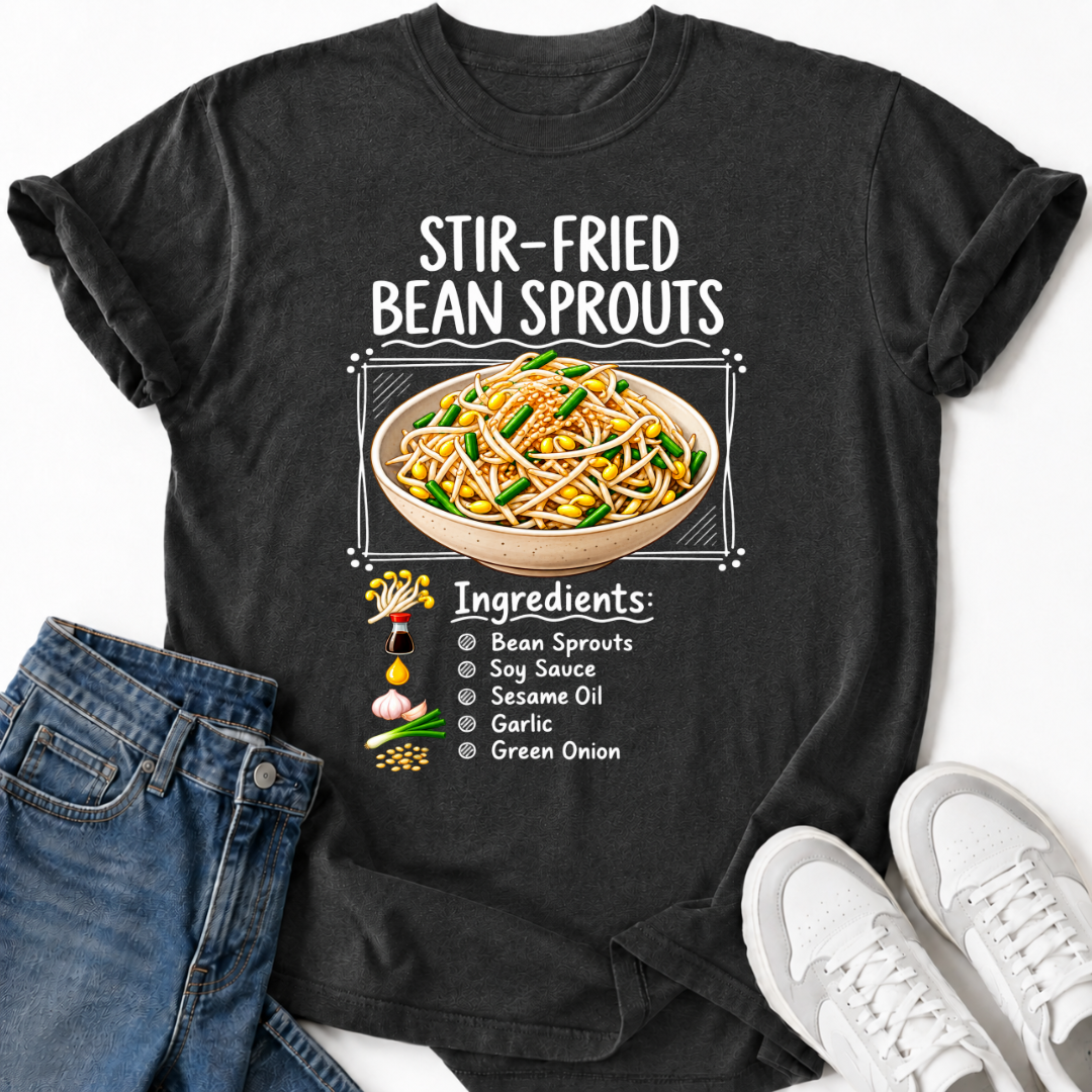 STIR-FRIED BEAN SPROUTS T-SHIRT