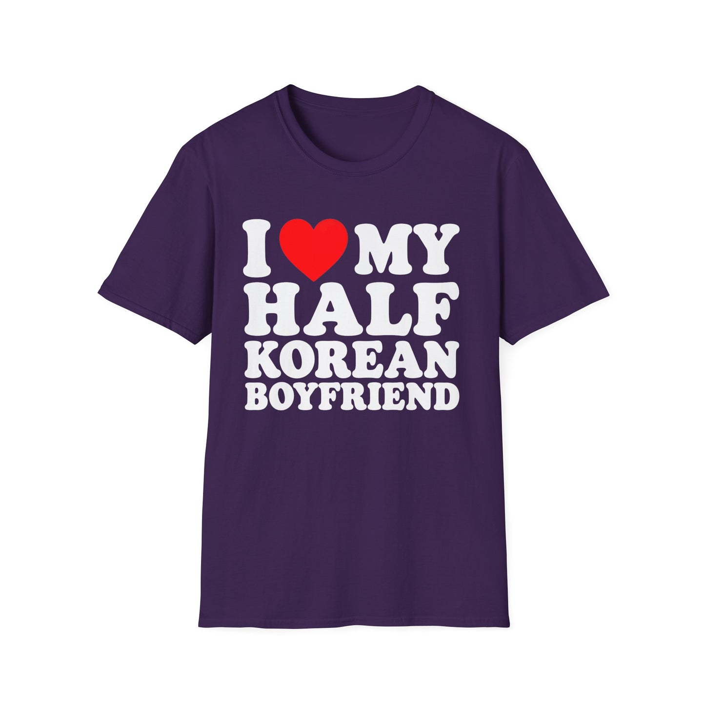 I LOVE MY HALF KOREAN BOYFRIEND T-SHIRT
