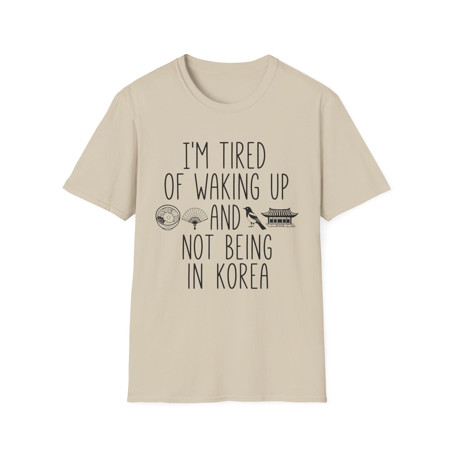 T-Shirt — "I'm Tired of Waking Up and Not Being in Korea" Korean Travel Tee