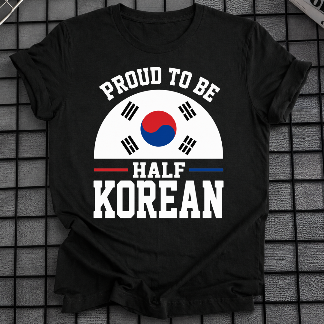 PROUD TO BE HALF KOREAN T-SHIRT