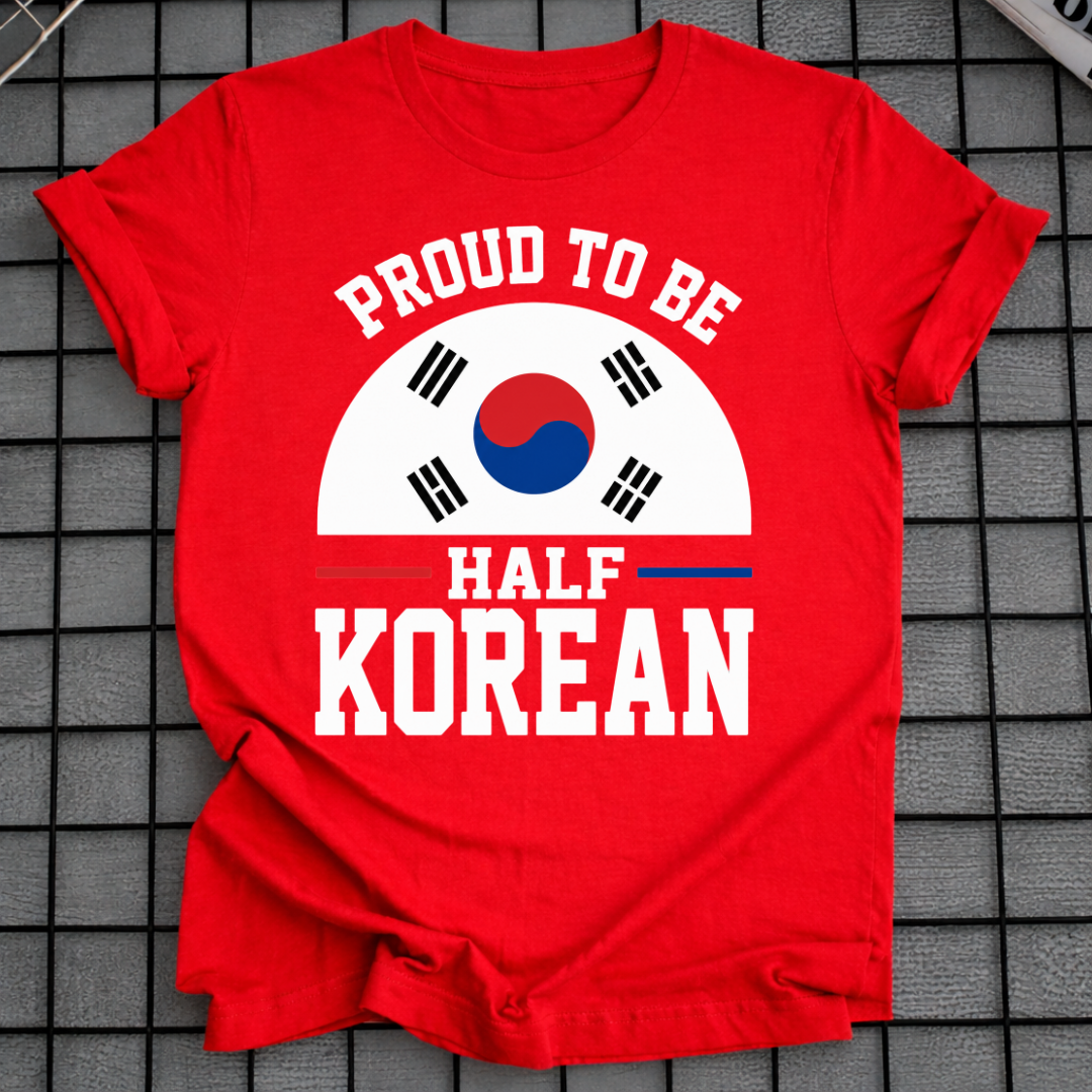 PROUD TO BE HALF KOREAN T-SHIRT