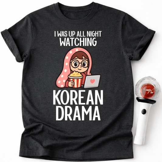UP ALL NIGHT WATCHING K-DRAMA T-SHIRT