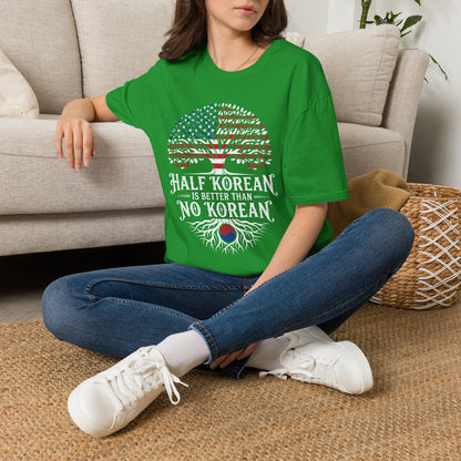 Half Korean T-Shirt — 'Half Korean Is Better Than No Korean' Patriotic USA & Korea Tree Design