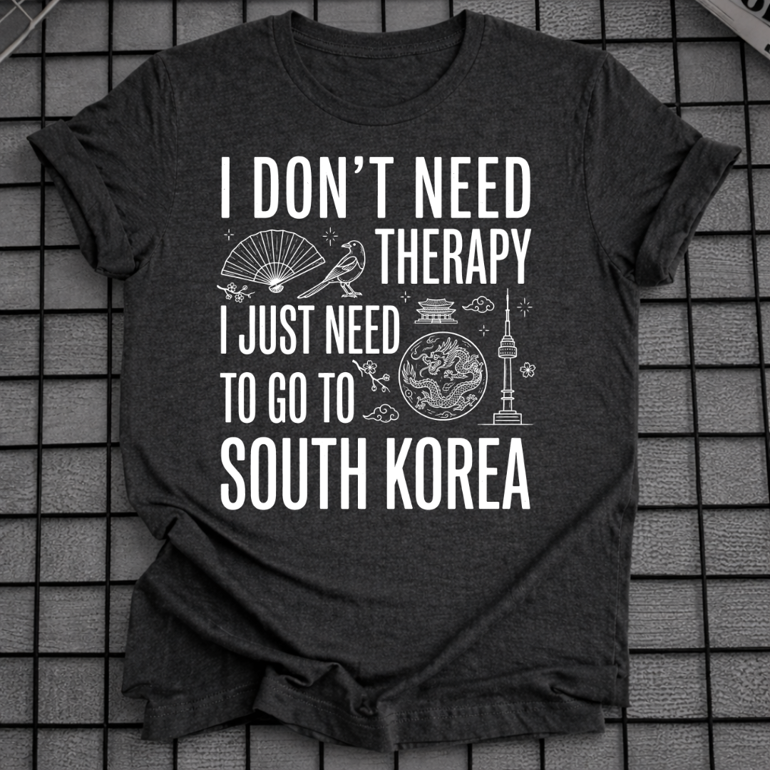 I DON'T NEED THERAPY T-SHIRT