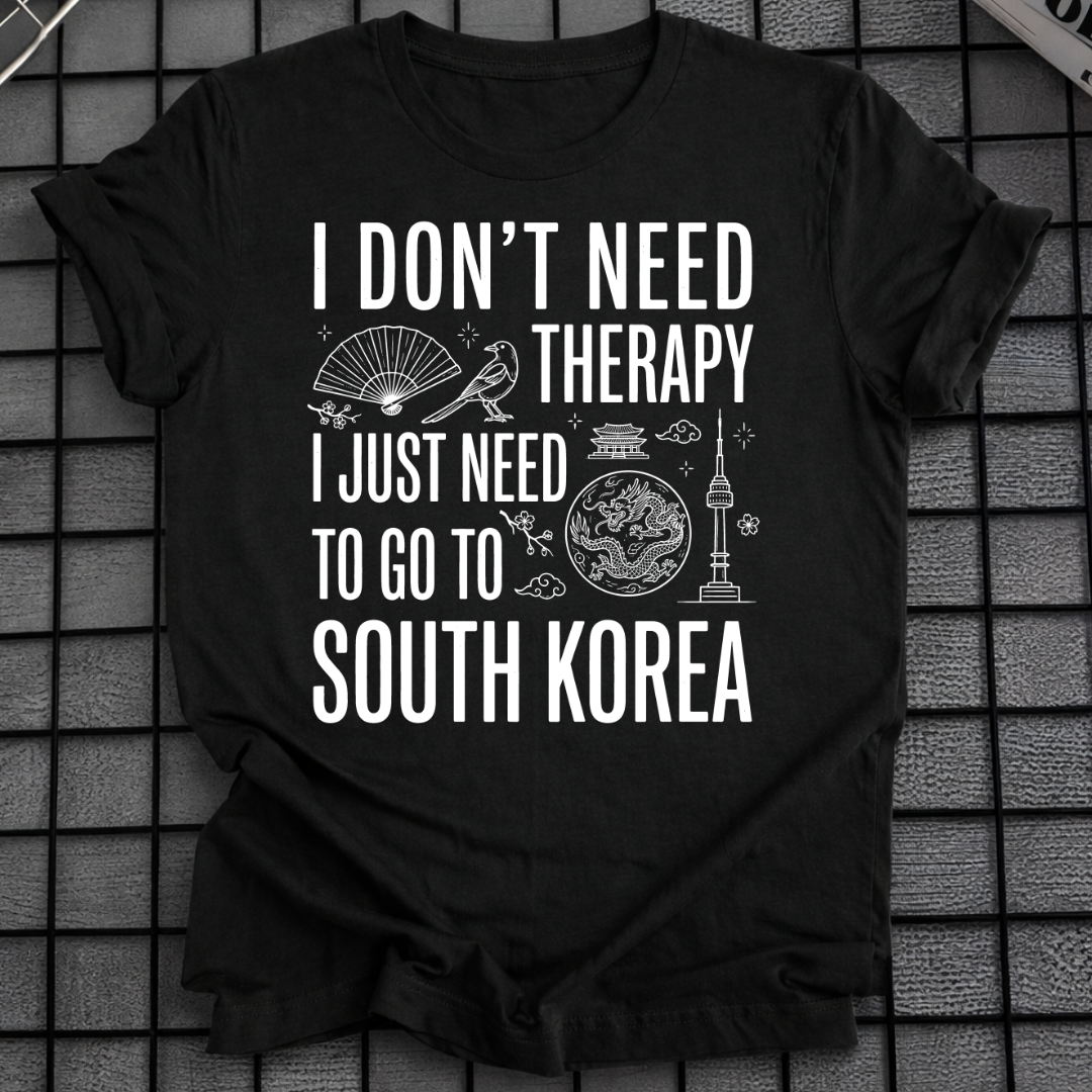 I DON'T NEED THERAPY T-SHIRT