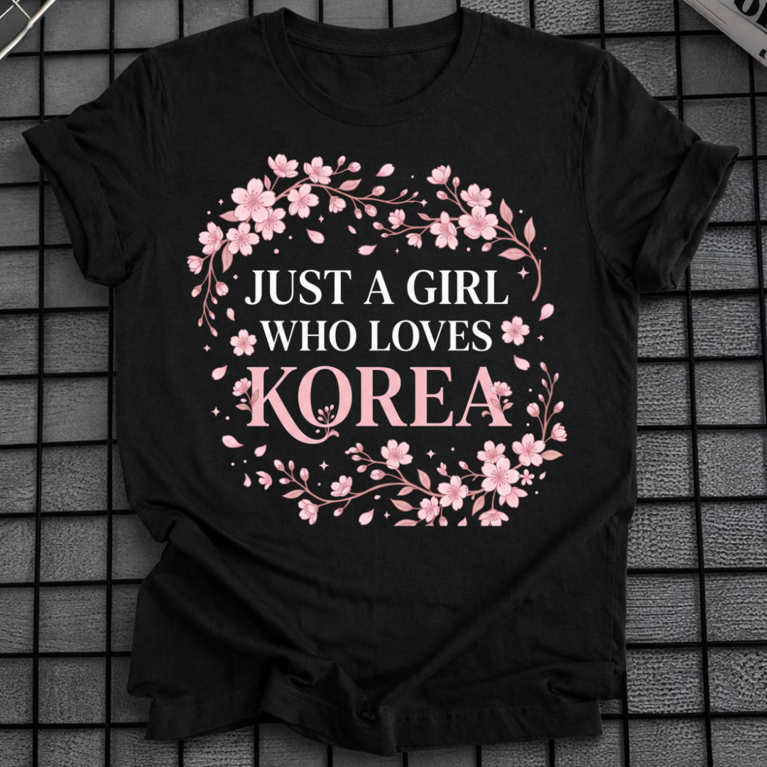 JUST A GIRL WHO LOVES KOREA T-SHIRT