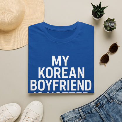 MY KOREAN BOYFRIEND IS HOTTER THAN YOU T-SHIRT
