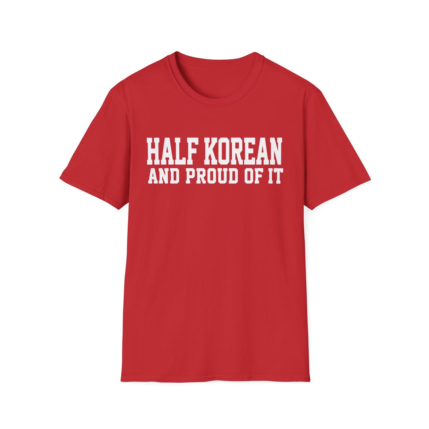 Half Korean T-Shirt — "Half Korean and Proud of It" Pride Tee
