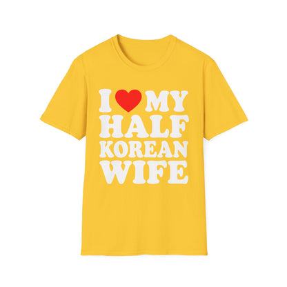 T-Shirt — I  My Half Korean Wife Graphic Tee