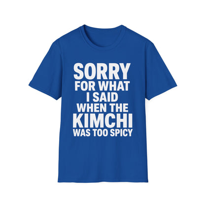 SORRY FOR WHAT I SAID T-SHIRT