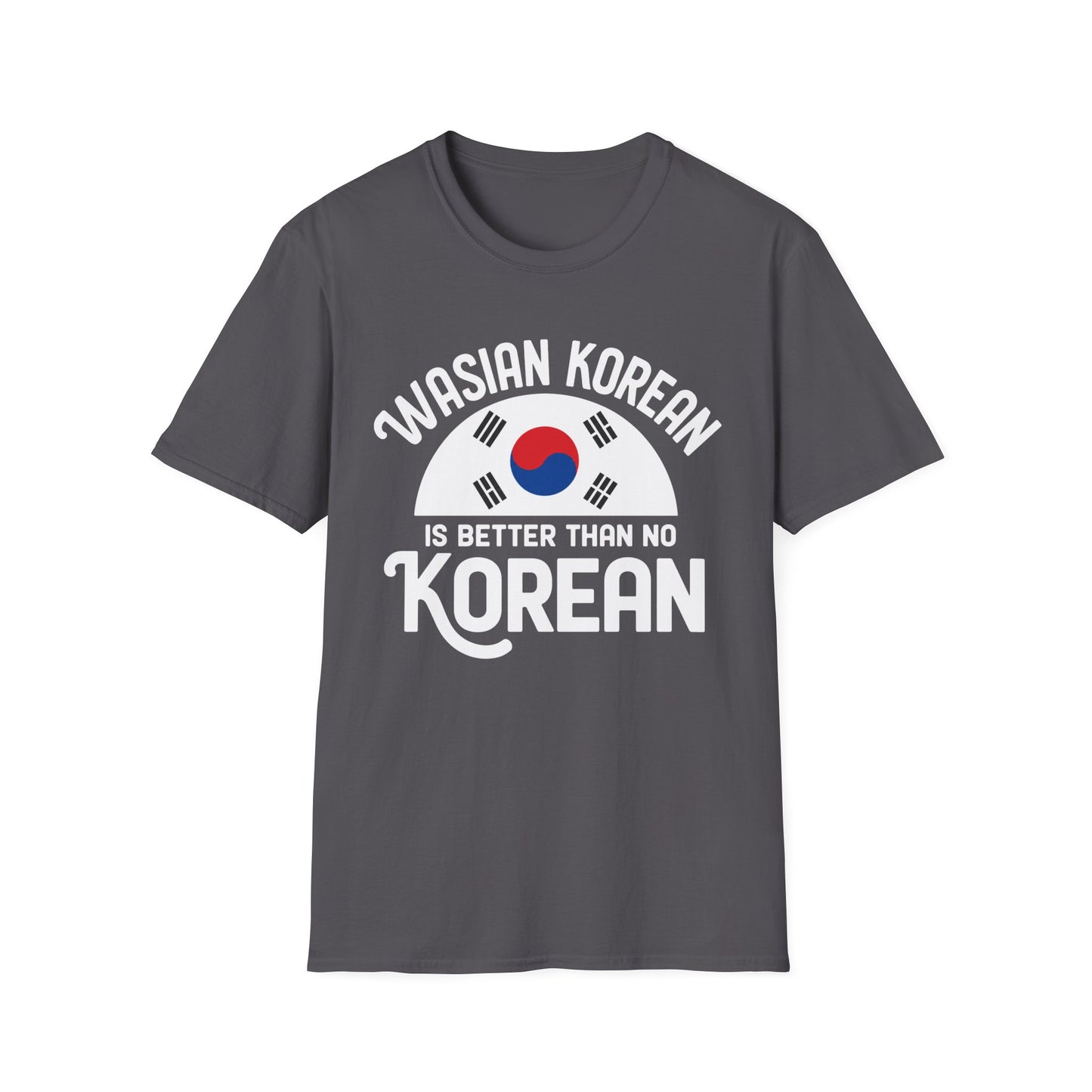 Wasian Korean T-Shirt — 'Wasian Korean Is Better Than No Korean' Flag Tee
