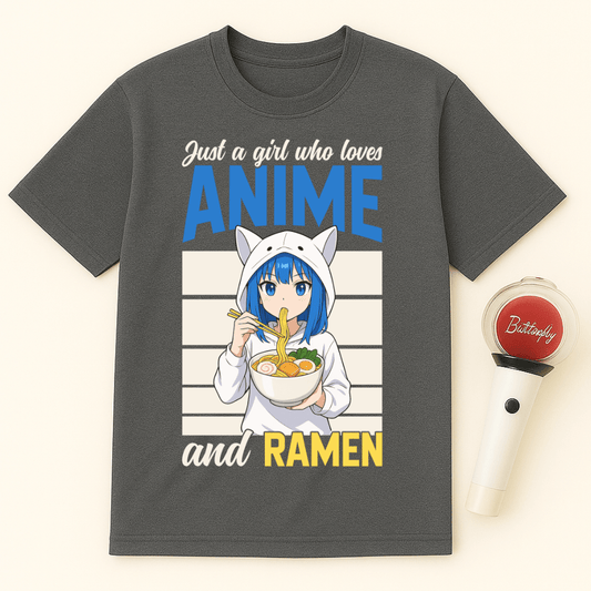 JUST A GIRL WHO LOVES ANIME AND RAMEN T-SHIRT