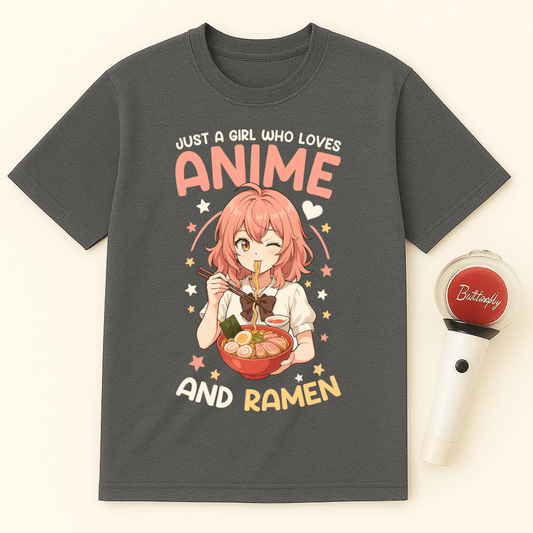 JUST A GIRL WHO LOVES ANIME AND RAMEN T-SHIRT