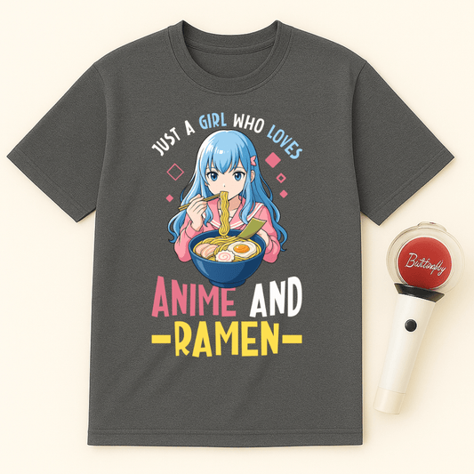 JUST A GIRL WHO LOVES ANIME AND RAMEN T-SHIRT
