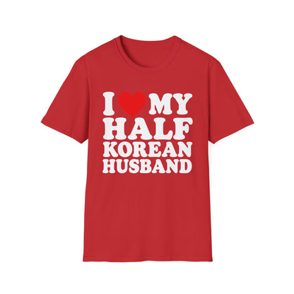 I  My Half Korean Husband T-Shirt — Cute Pride Tee for Wives & Partners