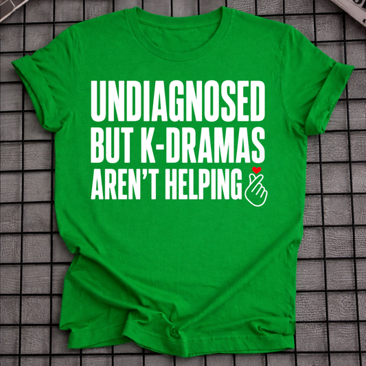 K-DRAMAS AREN'T HELPING T-SHIRT